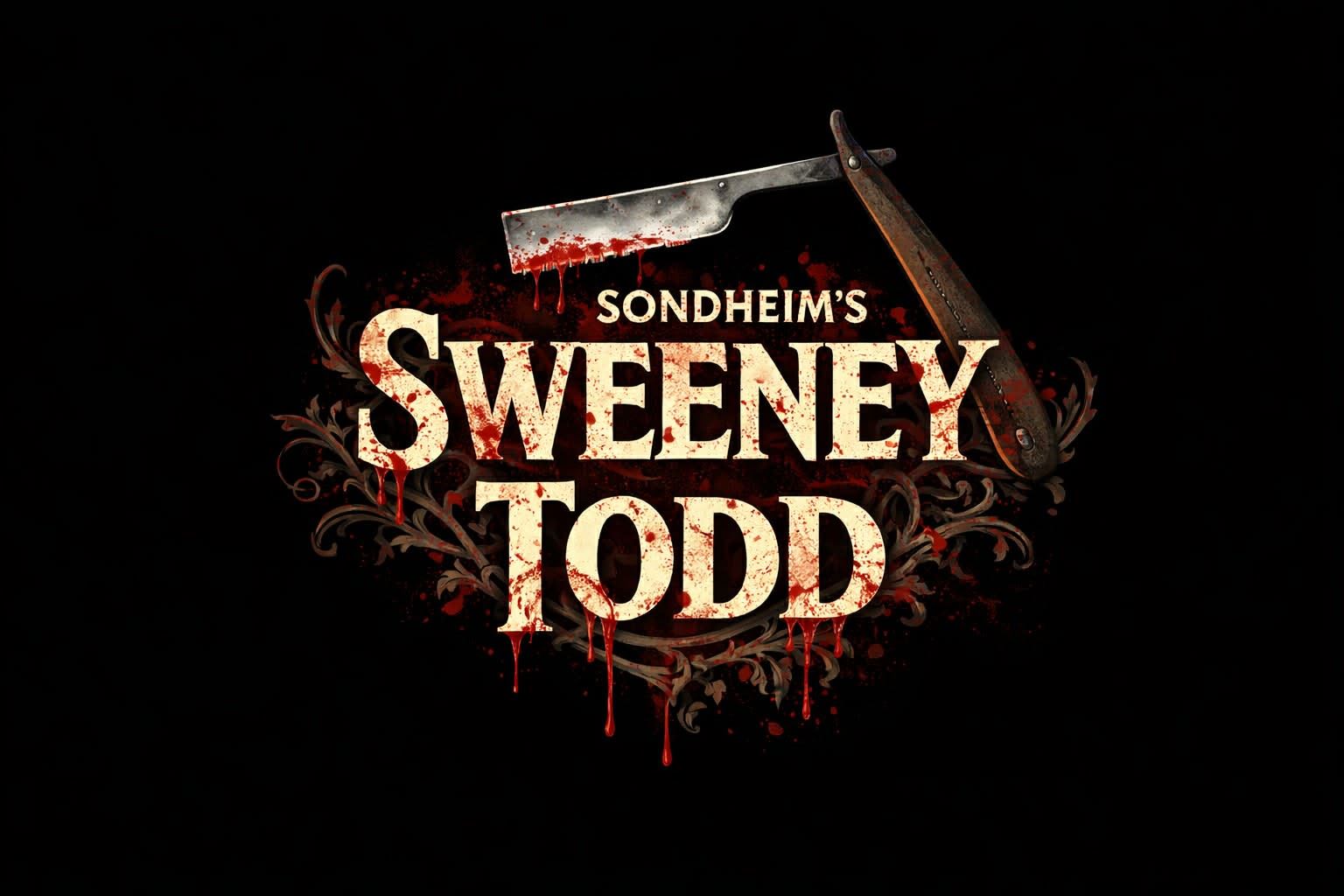 A dark promotional image for Sweeney Todd, featuring the title text splattered with blood and a razor blade above it against a black background.