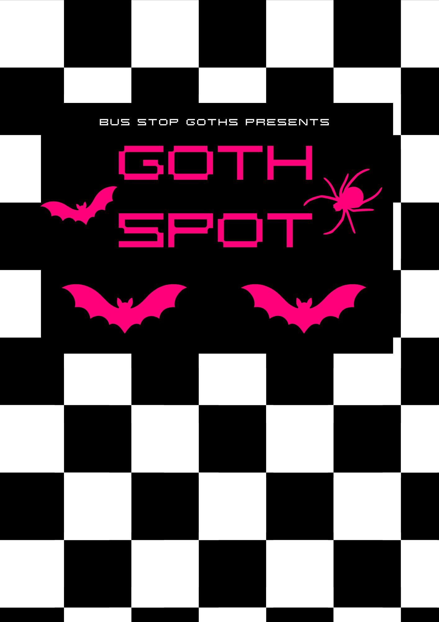 Black and white checkerboard graphic with bright pink text reading “Goth Spot,” featuring pink bat and spider illustrations and the words “Bus Stop Goths Presents” above.