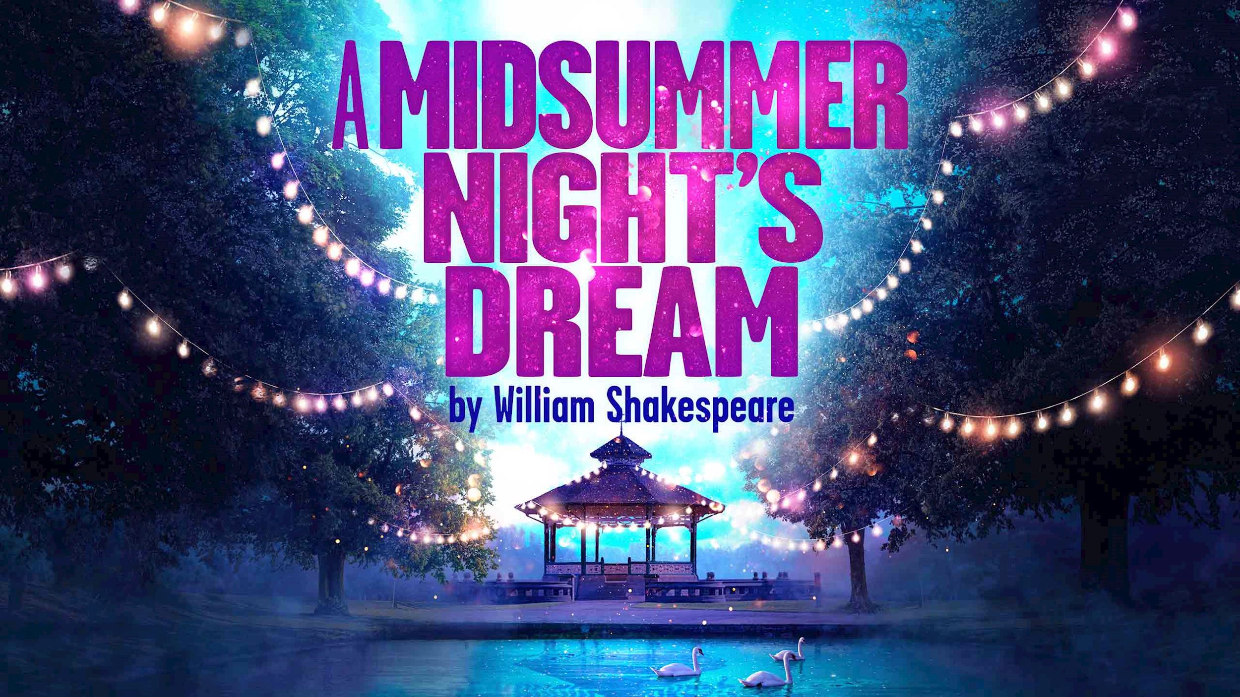 Artwork for A Midsummer Night’s Dream by William Shakespeare, featuring glowing fairy lights over a park bandstand and a pond with swans.