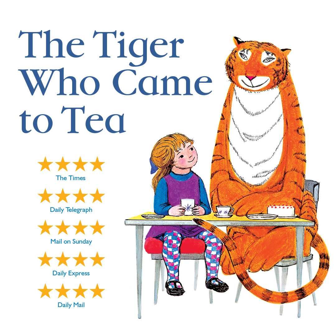 Illustration of a young girl sitting at a table with a large, friendly tiger. The girl holds a cup of tea and smiles up at the tiger, who sits beside her with a cup and a slice of cake. Text on the image reads “The Tiger Who Came to Tea” with multiple five-star reviews from publications including The Times, Daily Telegraph, and Daily Mail.